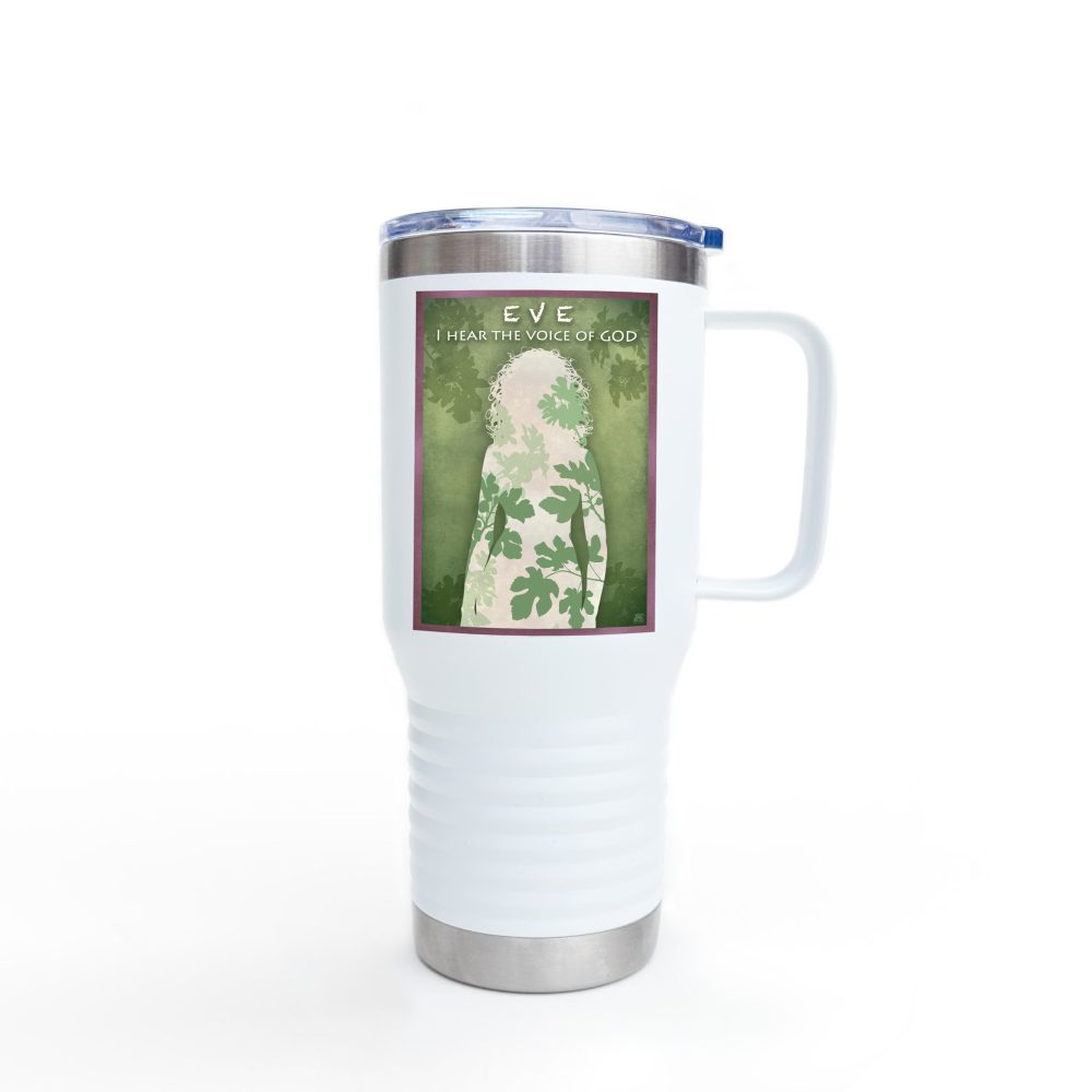Eve, I hear the voice of God: Inspirational Insulated Tumbler 20oz