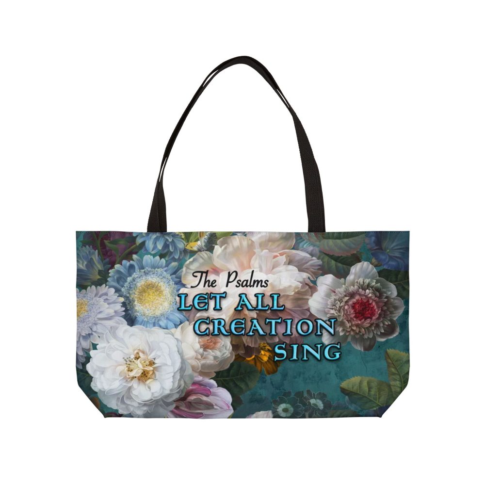 Psalms - Let All Creation Sing - Vacation Weekender Tote Bag