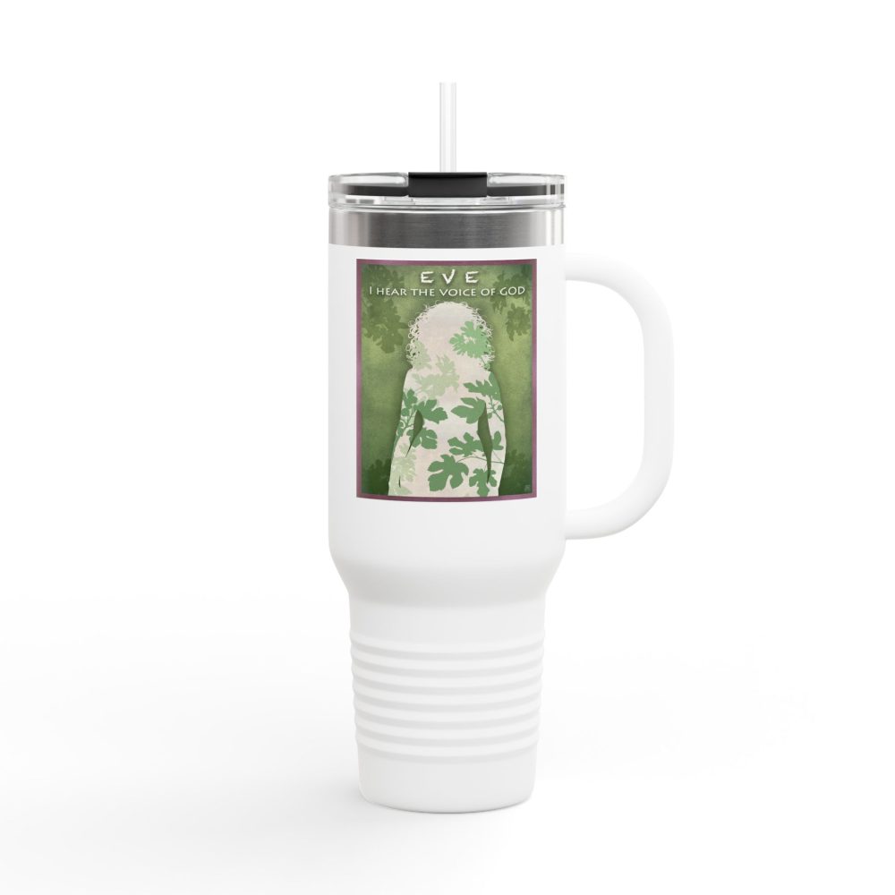 Eve, I hear the Voice of God - Christian 40oz Tumbler