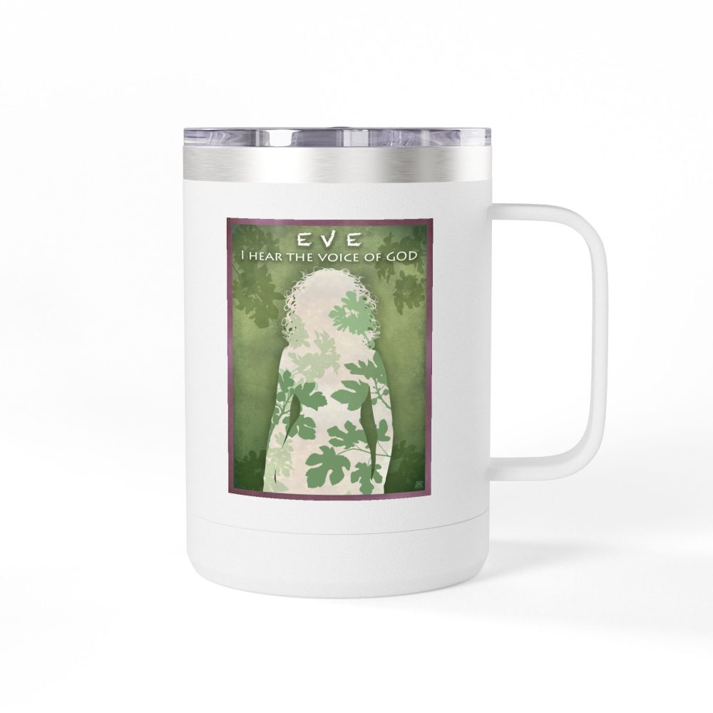 Eve, I Hear the Voice of God Christian Travel Mug - Bible Coffee Mug 15oz