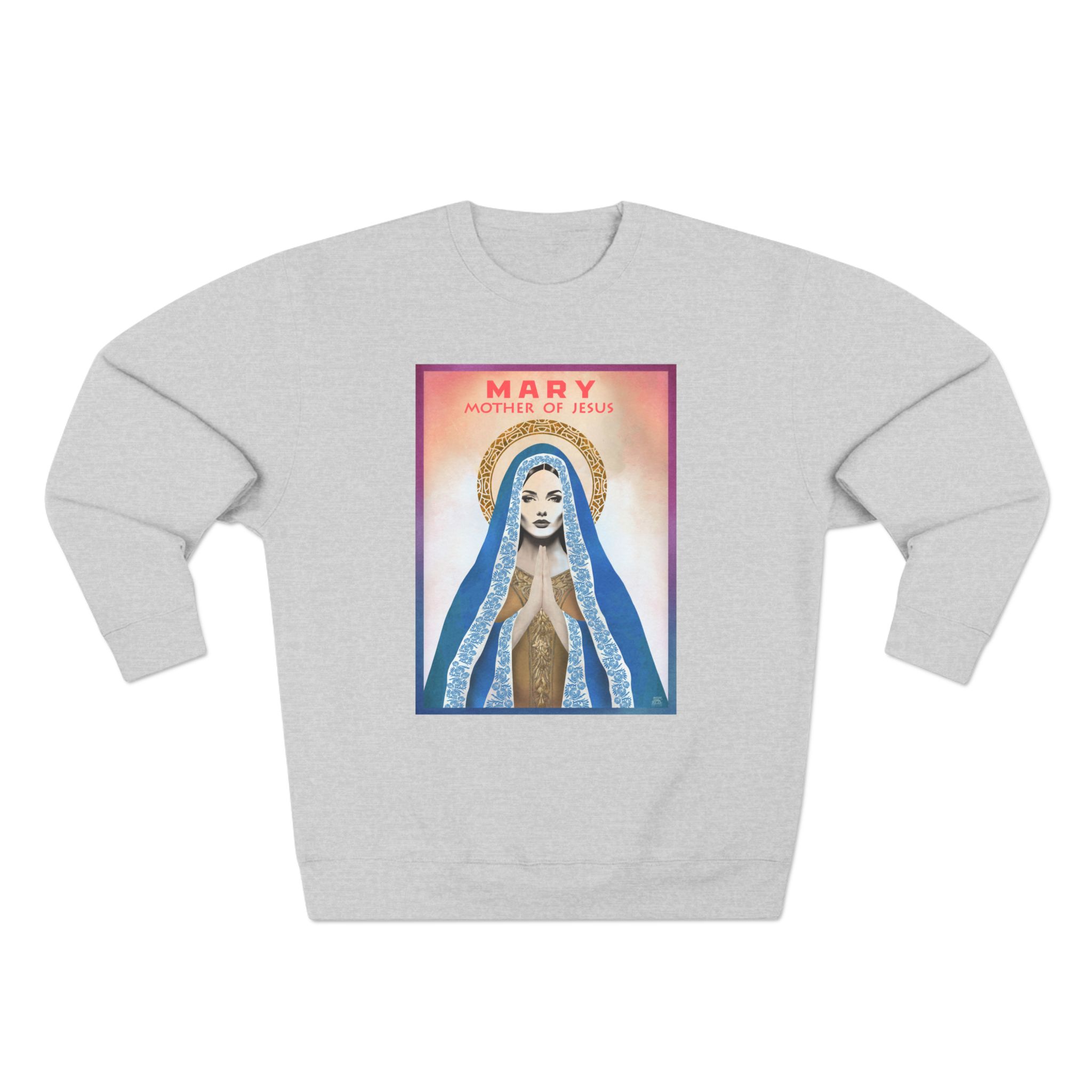 Mary, Mother of Jesus : Sweatshirt 1 Mary, Mother of Jesus : Sweatshirt