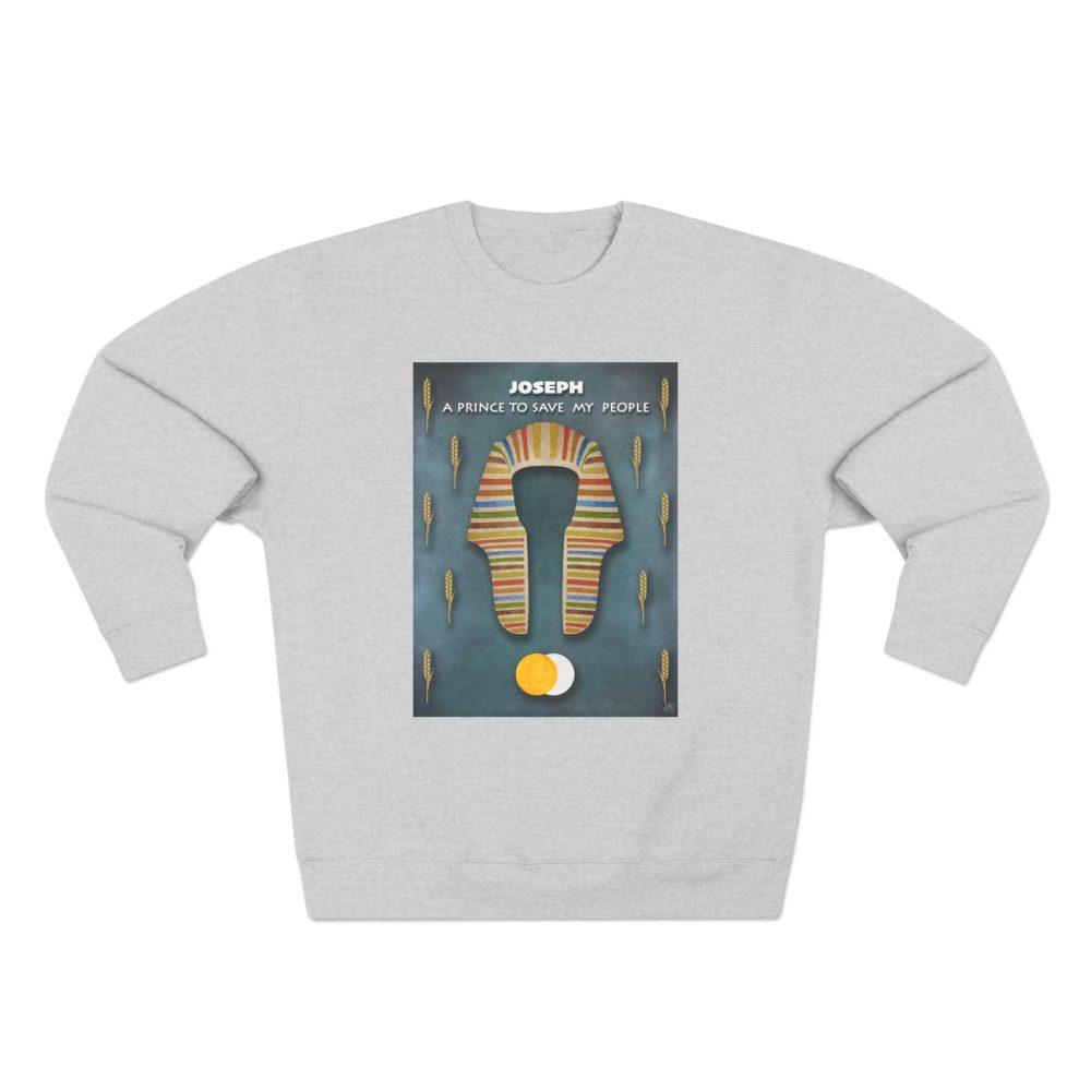 Joseph, A Prince to Save My People : Sweatshirt